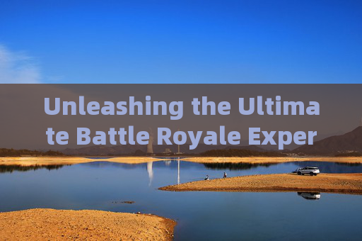 Unleashing the Ultimate Battle Royale Experience with PlayerUnknowns Battlegrounds (PUBG) Unleashing the Ultimate Battle Royale Experience with PlayerUnknowns Battlegrounds (PUBG)
