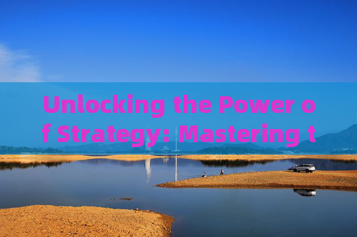 Unlocking the Power of Strategy: Mastering the Art of Character Interactions in Three Kingdoms Unlocking the Power of Strategy: Mastering the Art of Character Interactions in Three Kingdoms